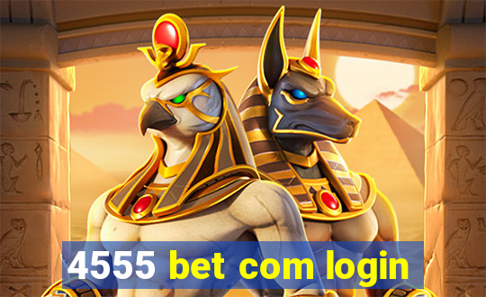 4555 bet com login